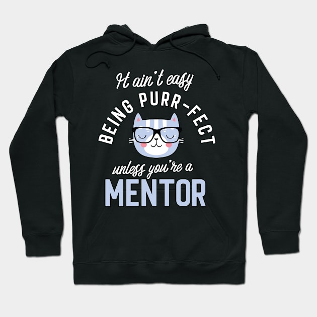 Mentor Cat Lover Gifts - It ain't easy being Purr Fect Hoodie by BetterManufaktur